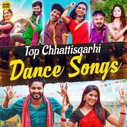 Top Chhattisgarhi Dance Songs