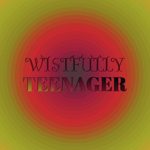 Wistfully Teenager