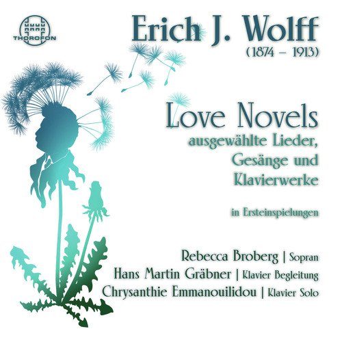 Wolff: Love Novels - Ausgewählte Lieder, Gesänge und Klavierwerke