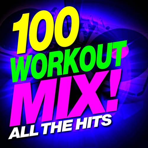100 Workout Mix – All the Hits!
