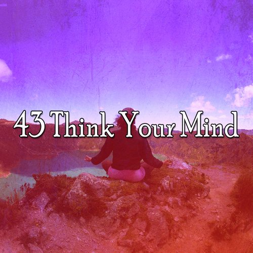 43 Think Your Mind