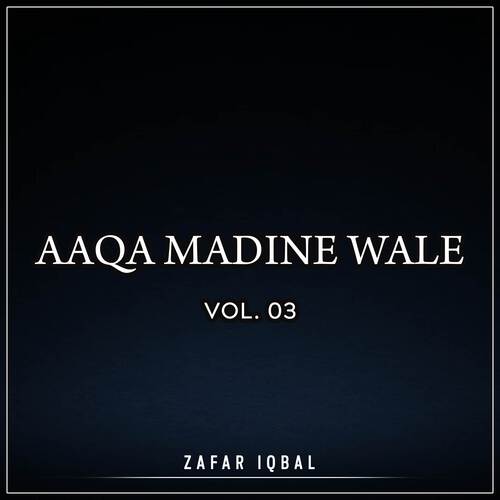 Aaqa Madine Wale, Vol. 03