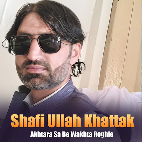 Akhtara Sa Be Wakhta Roghle