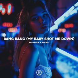 Bang Bang (My Baby Shot Me Down) (Slowed And Reverb)-MUUFUDxFVAA