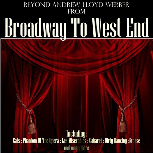 Beyond Andrew Lloyd Webber: From Broadway to West End