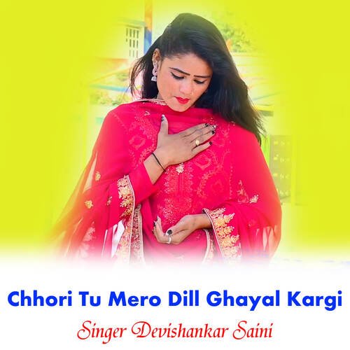 Chhori Tu Mero Dill Ghayal Kargi