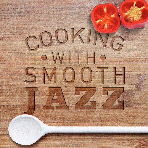 Cooking with Smooth Jazz
