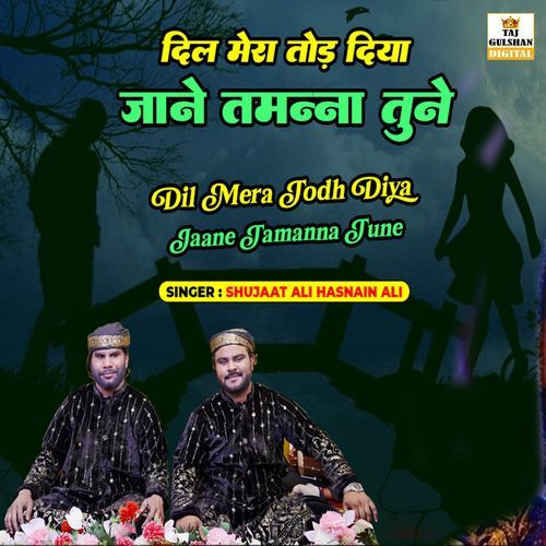 Dil Mera Todh Diya Jane Tamanna Tune