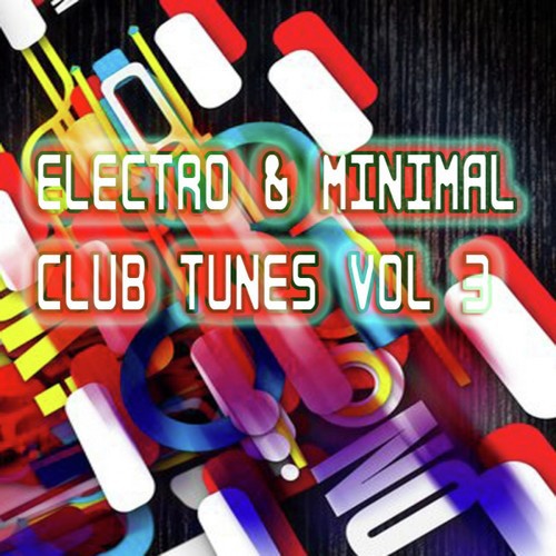 Electro & Minimal Club Tunes, Vol. 3