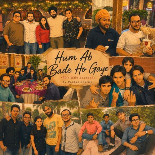 Hum Ab Bade Ho Gaye (90's Wale Bachche)