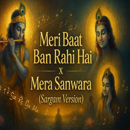 Meri Baat Ban Rahi Hai x Mera Sanwara (Sargam Version)
