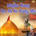 Mujhe Rang Do Ali Ke Rang Me