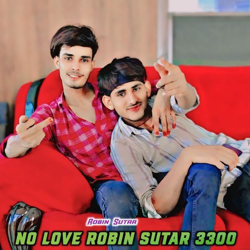 No love Robin sutar 3300