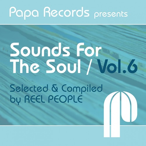 Papa Records Presents Sounds for the Soul, Vol. 6 (Selected and Compiled by Reel People)
