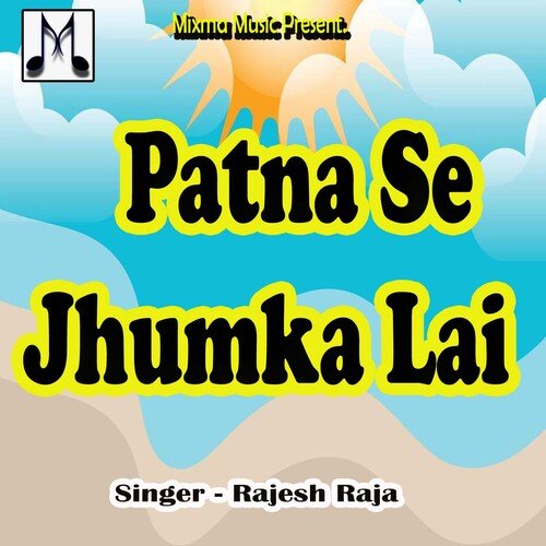 Patna Se Jhumka Lai