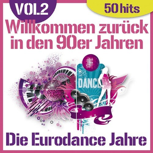 Willkommen zurück in den 90er Jahren - Die Eurodance Jahre, vol. 2 (50 Hits)