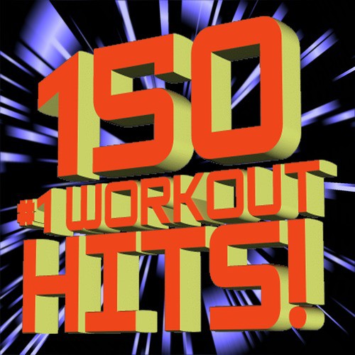 150 #1 Workout Hits! – The Collection – Reissue + Bonus Tracks (Includes Bonus Mixes + Workout Ringtones)