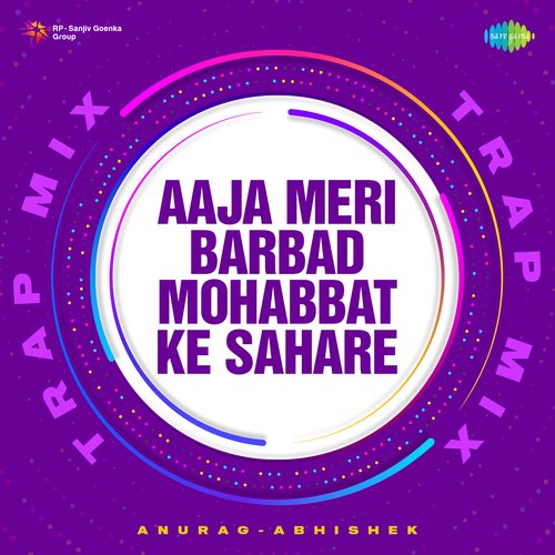 Aaja Meri Barbad Mohabbat Ke Sahare - Trap Mix