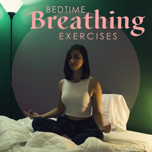 Bedtime Breathing Exercises: Sleep Meditation, Insomnia Cure, Stress &amp; Anxiety Relief_poster_image