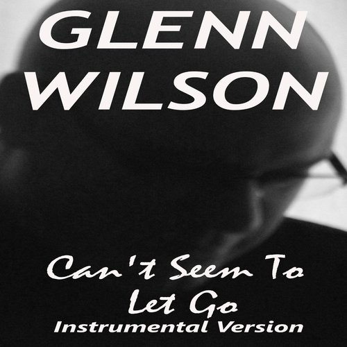 Can't Seem to Let Go (Instrumental Version)