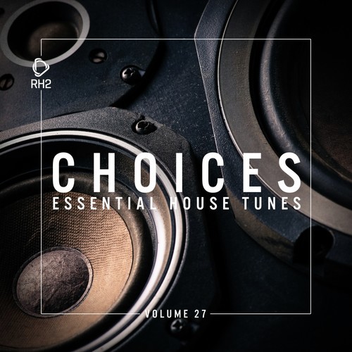 Choices - Essential House Tunes, Vol. 27