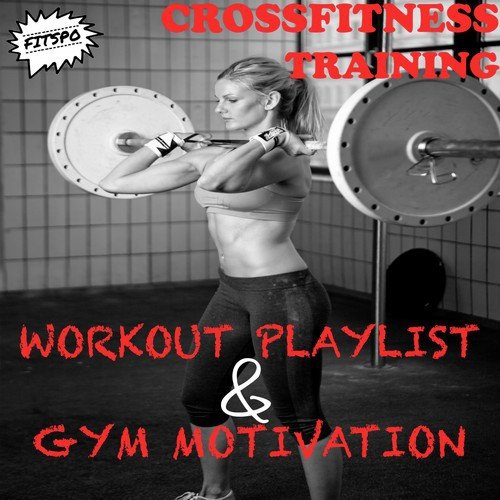 Crossfitness Training: Workout Playlist & Gym Motivation