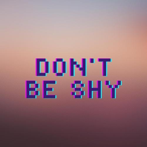 Don't Be Shy