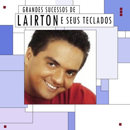 Grandes Sucessos de Lairton e Seus Teclados