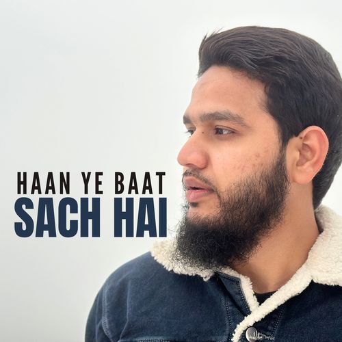 Haan Ye Baat Sach Hai
