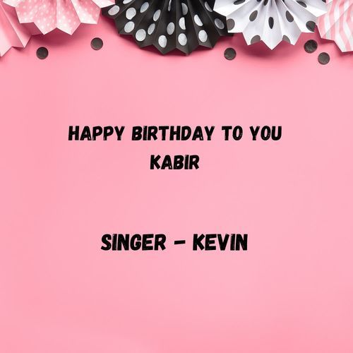 Happy Birthday To You Kabir