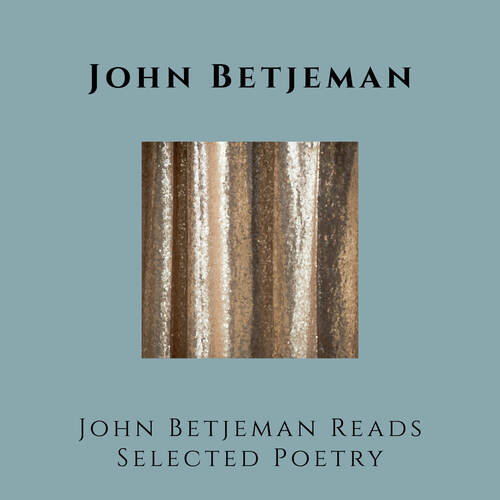 John Betjeman Reads Selected Poetry