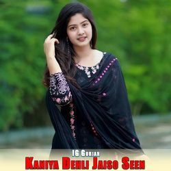 Kaniya Dehli Jaiso Seen-GVoMBgVjRkQ