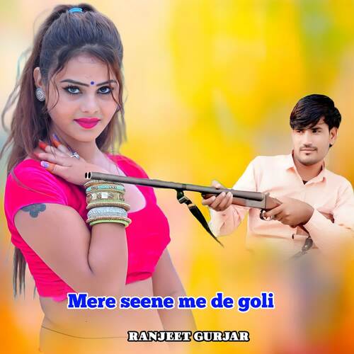 Mere Seene Me De Goli