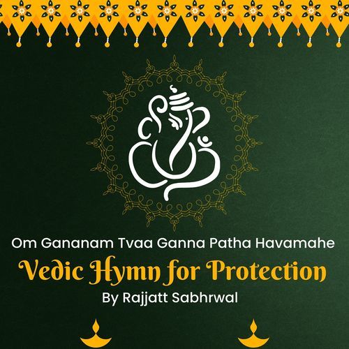 Om Gananam Tvaa Ganna Patha Havamahe Vedic Hymn for Protection