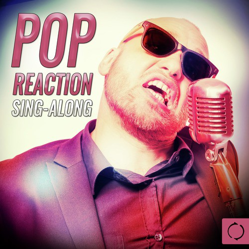 Pop Reaction Sing - Along