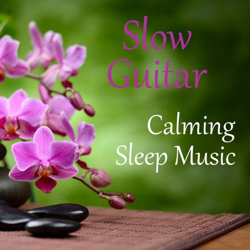 Slow Guitar: Calming Sleep Music