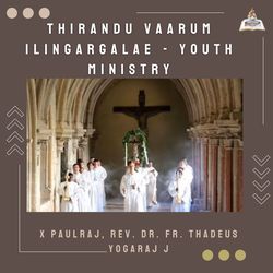 Thirandu Vaarum Ilingargalae - Youth Ministry-NVEySwZJc0Q