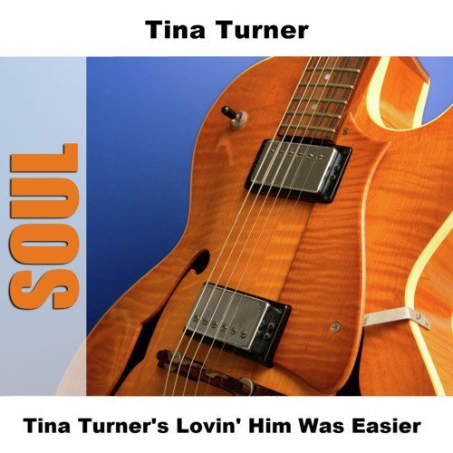 Tina Turner's Lovin' Him Was Easier