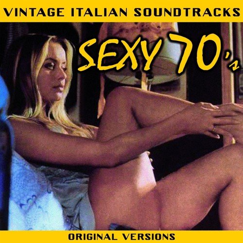 Vintage Italian Soundtracks: Sexy 70's (Original Versions)