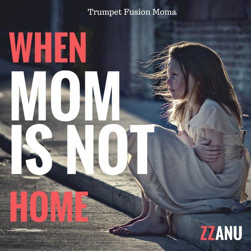 When Mom Is Not Home (Trumpet Fusion Moma)