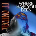 Where Have You Been (Techno version) artwork