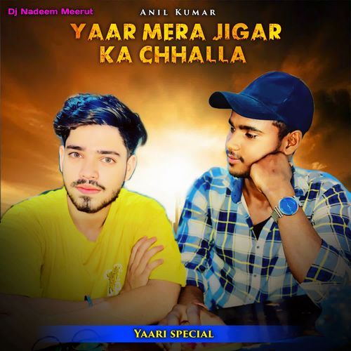 Yaar Mera Jigar Ka Chhalla