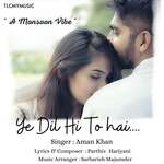 Ye Dil Hi To hai.... artwork