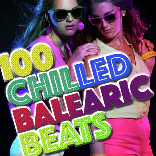 100 Chilled Balearic Beats