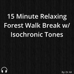 15 Minute Relaxing Forest Walk Break w Isochronic Tones