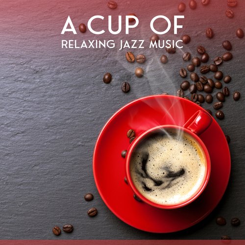 A Cup of Relaxing Jazz Music