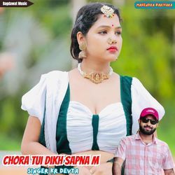 Chora Tui Dikh Sapna M