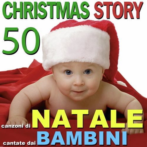 Christmas Story: 50 canzoni di Natale cantate dai bambini