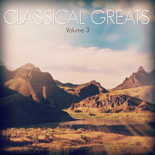 Classical Greats: Vol. 3