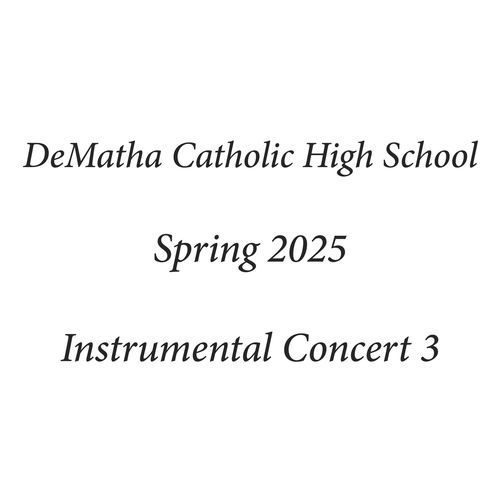 DeMatha Catholic High School Spring 2025 Instrumental Concert 3 (Live)